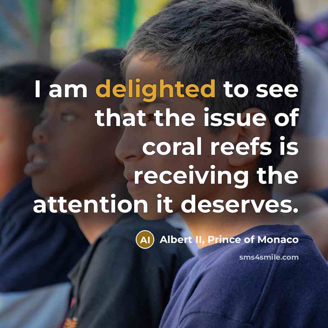 “I am delighted to see that the issue of coral…” quote by Albert II, Prince of Monaco