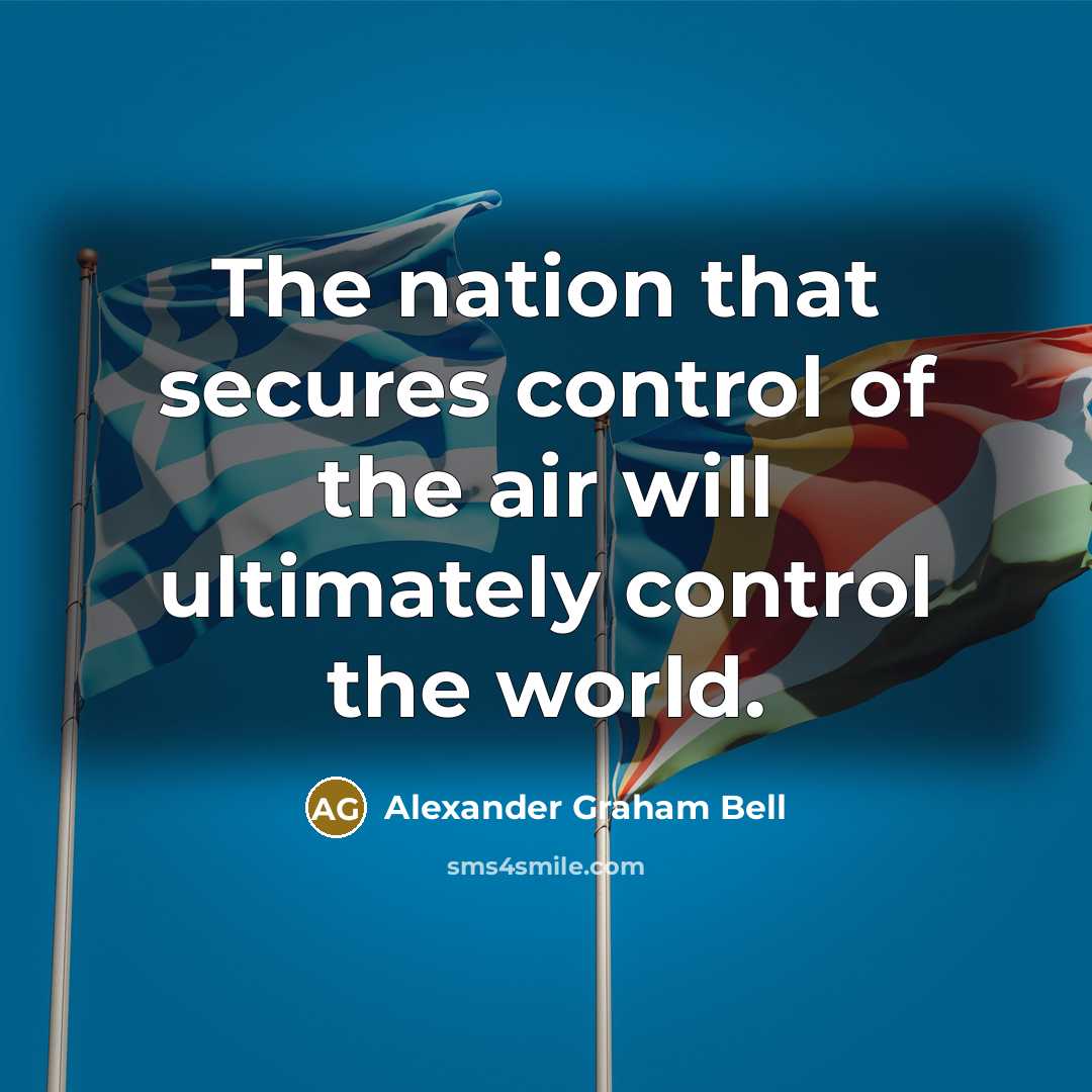 “The nation that secures control of the air will ultimately…” quote by Alexander Graham Bell