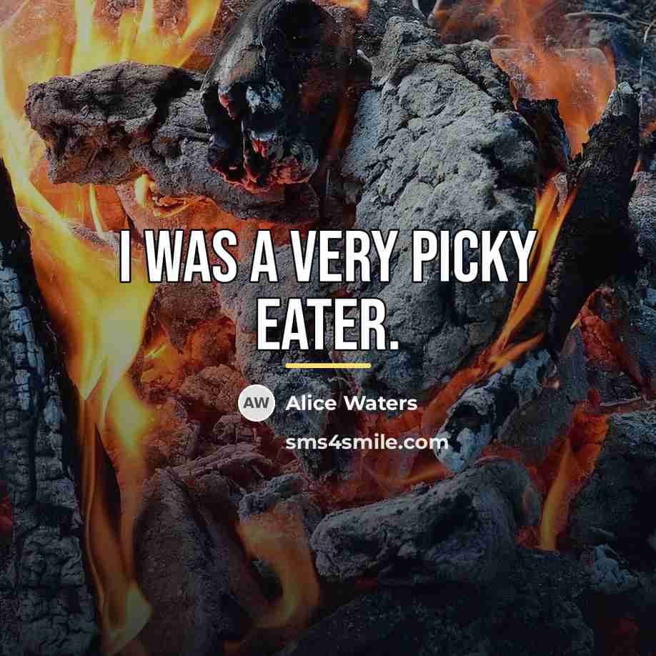“I was a very picky eater.…” quote by Alice Waters