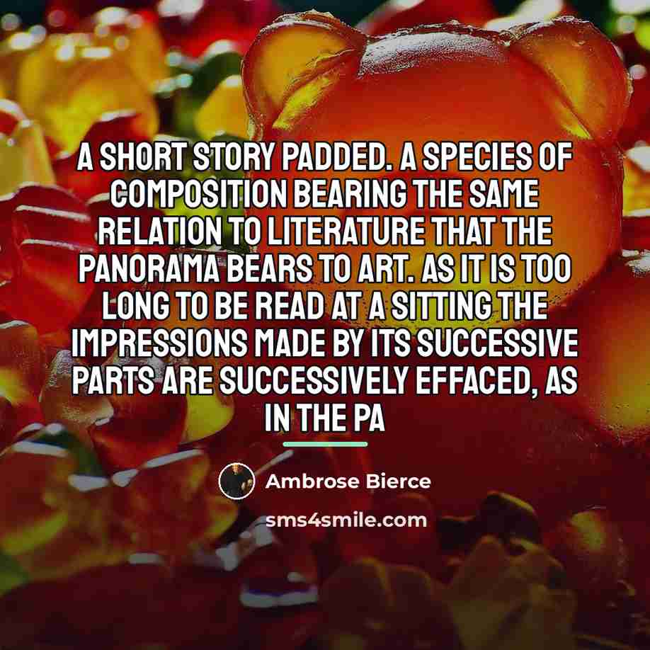 “A short story padded. A species of composition bearing the…” quote by Ambrose Bierce