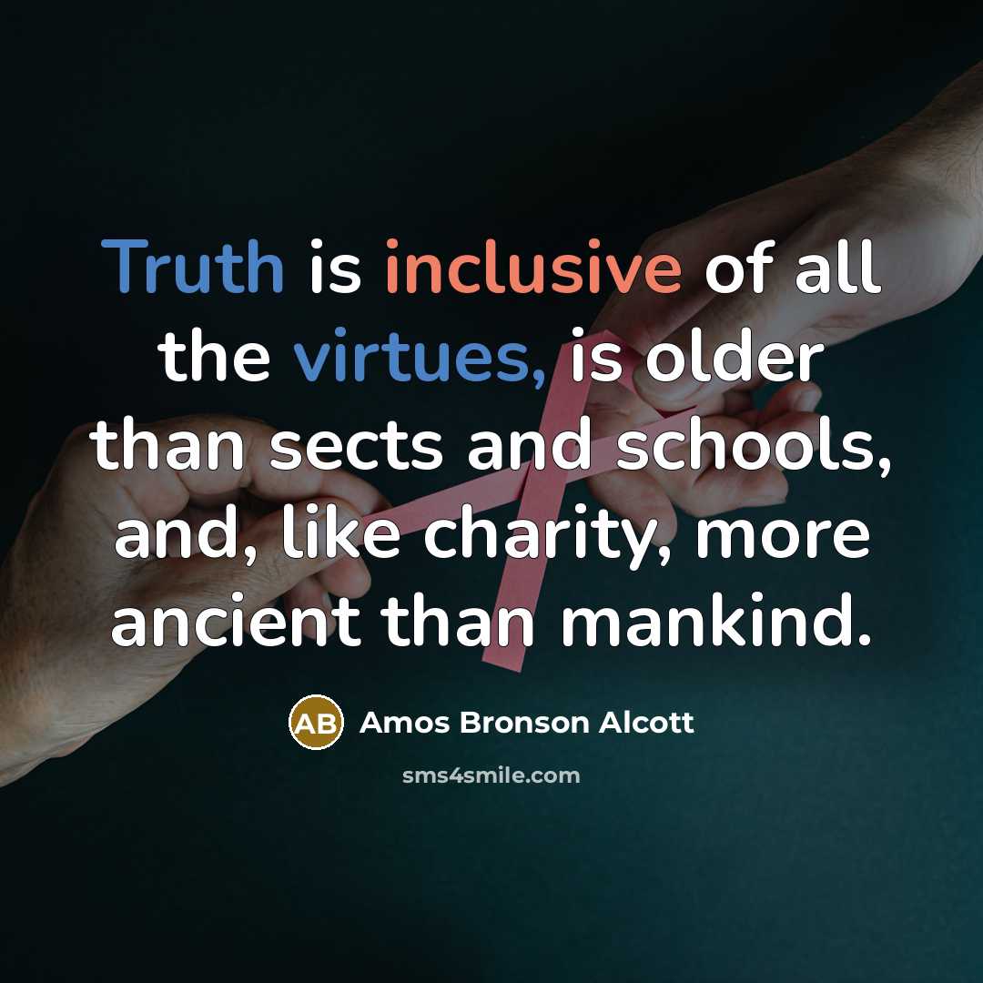 “Truth is inclusive of all the virtues, is older than…” quote by Amos Bronson Alcott