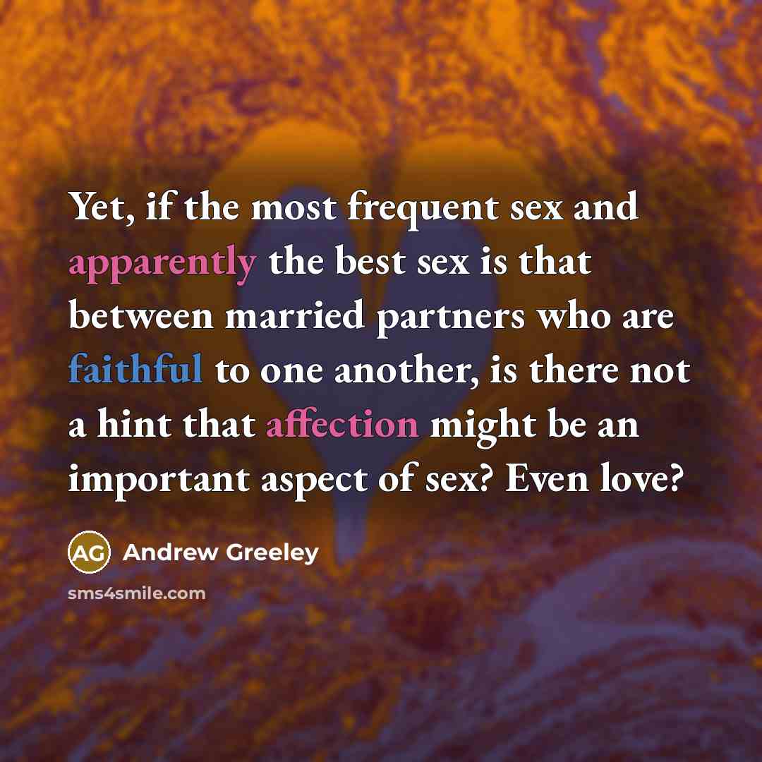 “Yet, if the most frequent sex and apparently the best…” quote by Andrew Greeley