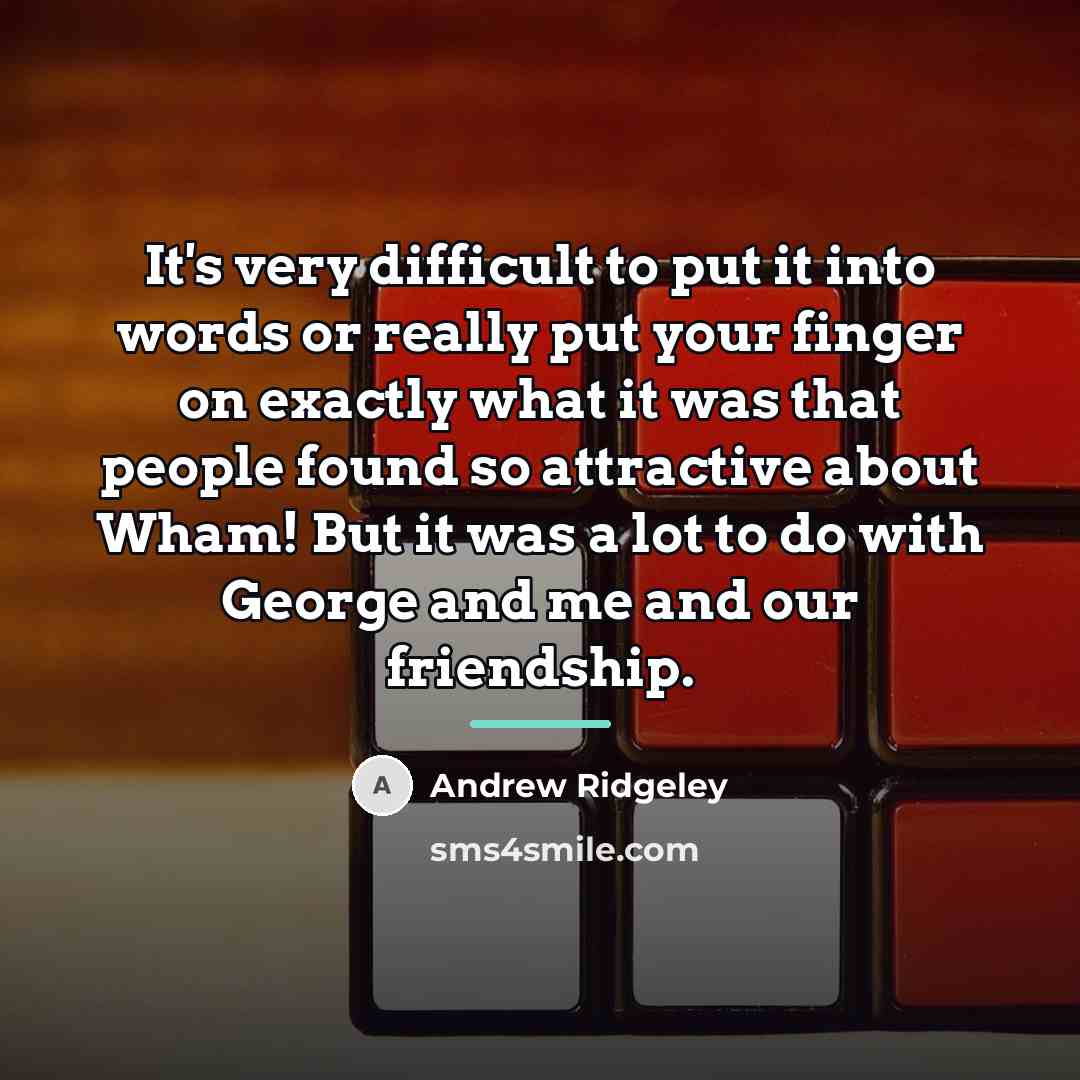 “It's very difficult to put it into words or really…” quote by Andrew Ridgeley