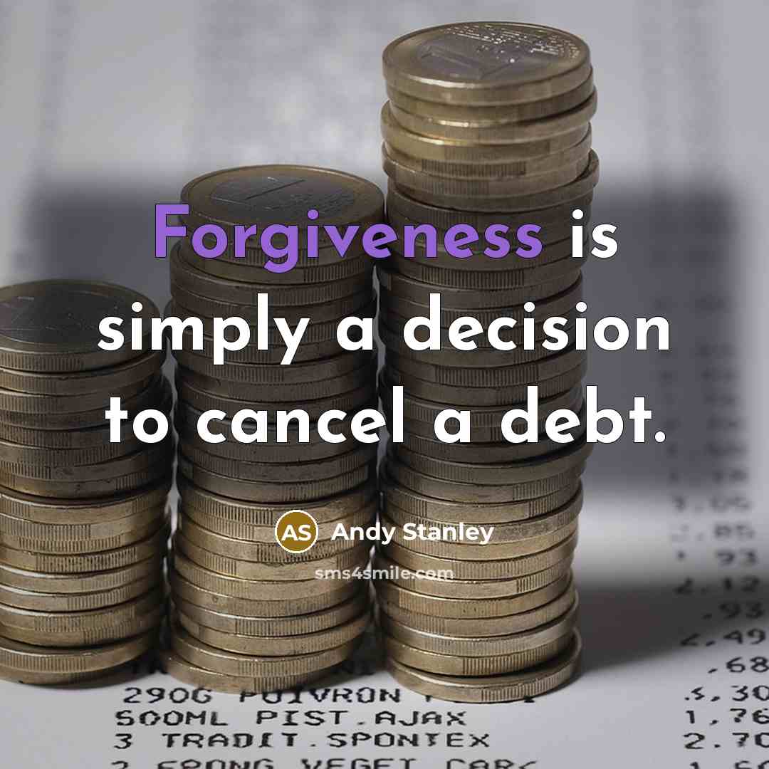 “Forgiveness is simply a decision to cancel a debt.” quote by Andy Stanley