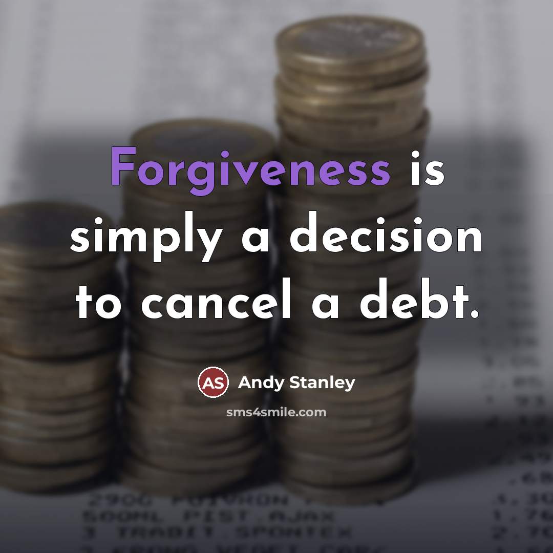 “Forgiveness is simply a decision to cancel a debt.…” quote by Andy Stanley