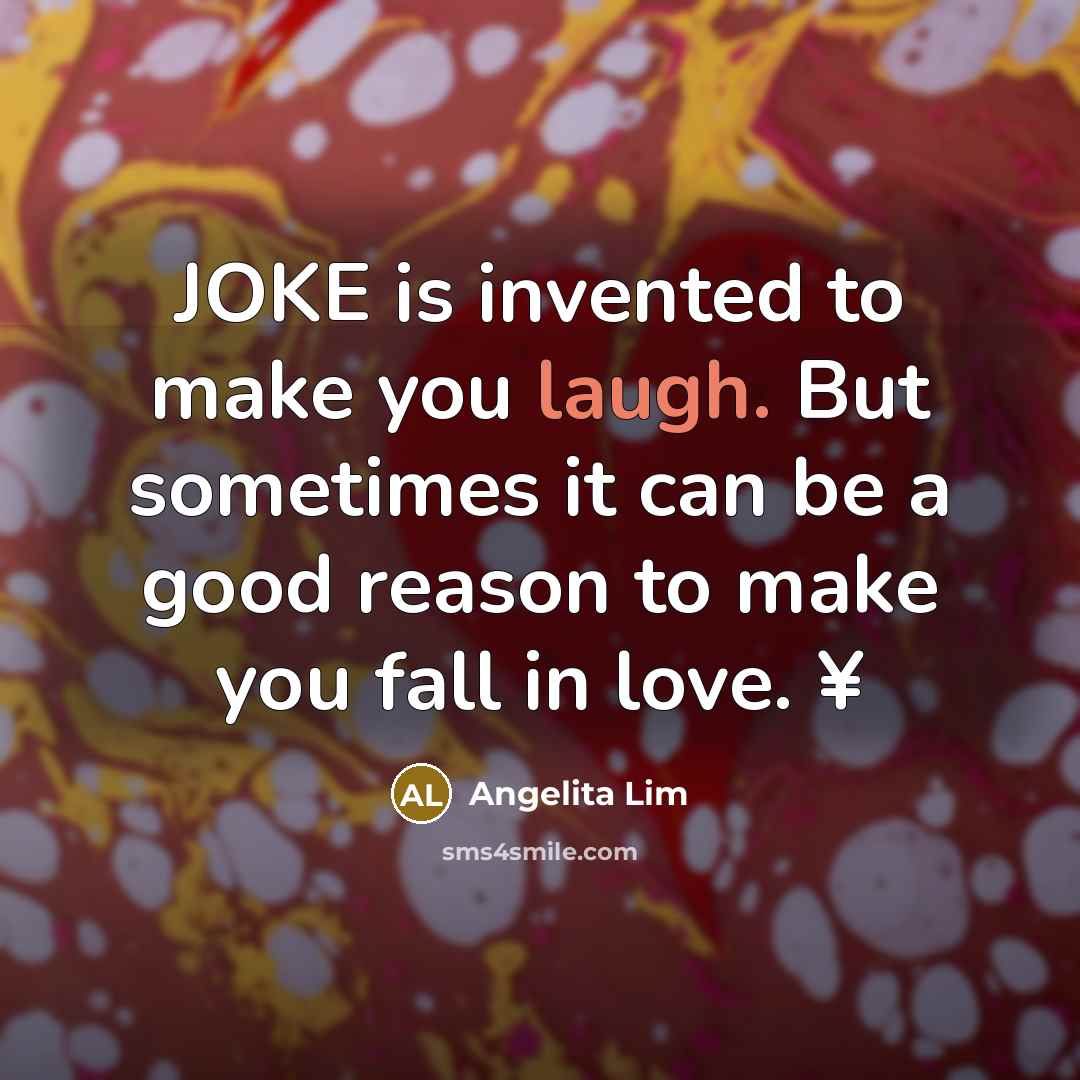 “JOKE is invented to make you laugh. But sometimes it…” quote by Angelita Lim