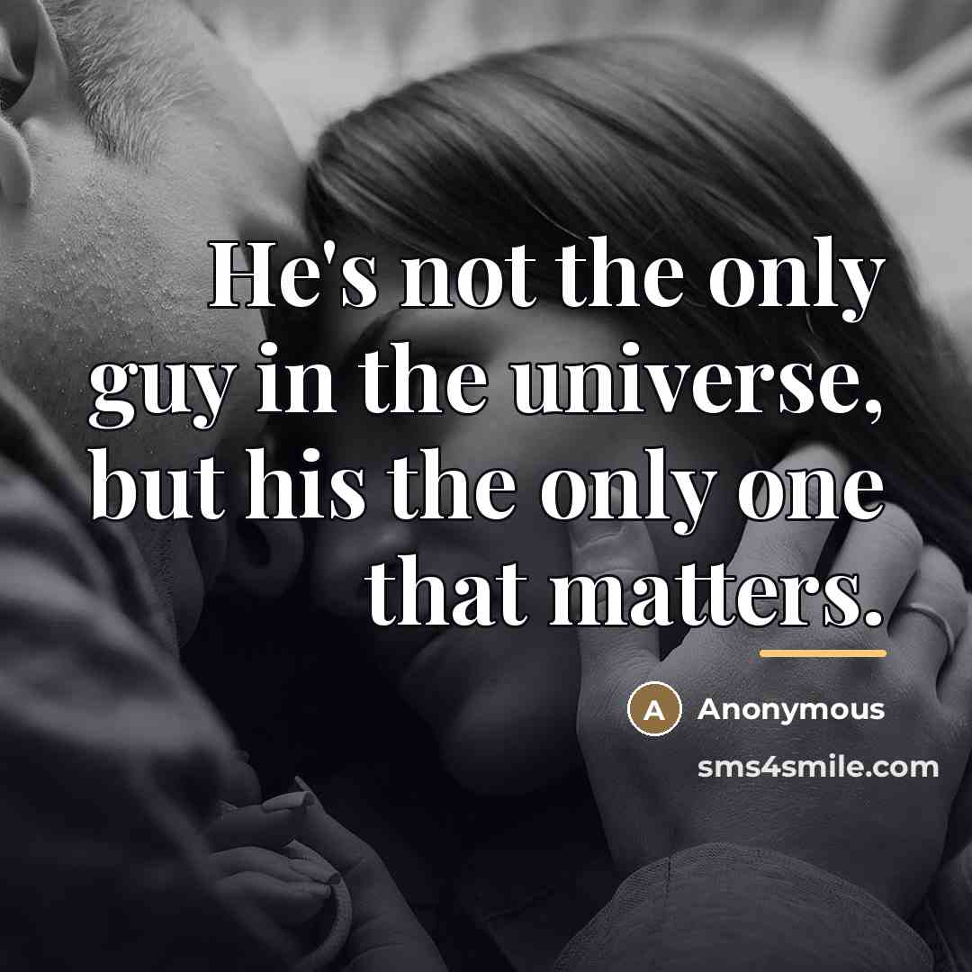 “He's not the only guy in the universe, but his…” quote by Anonymous