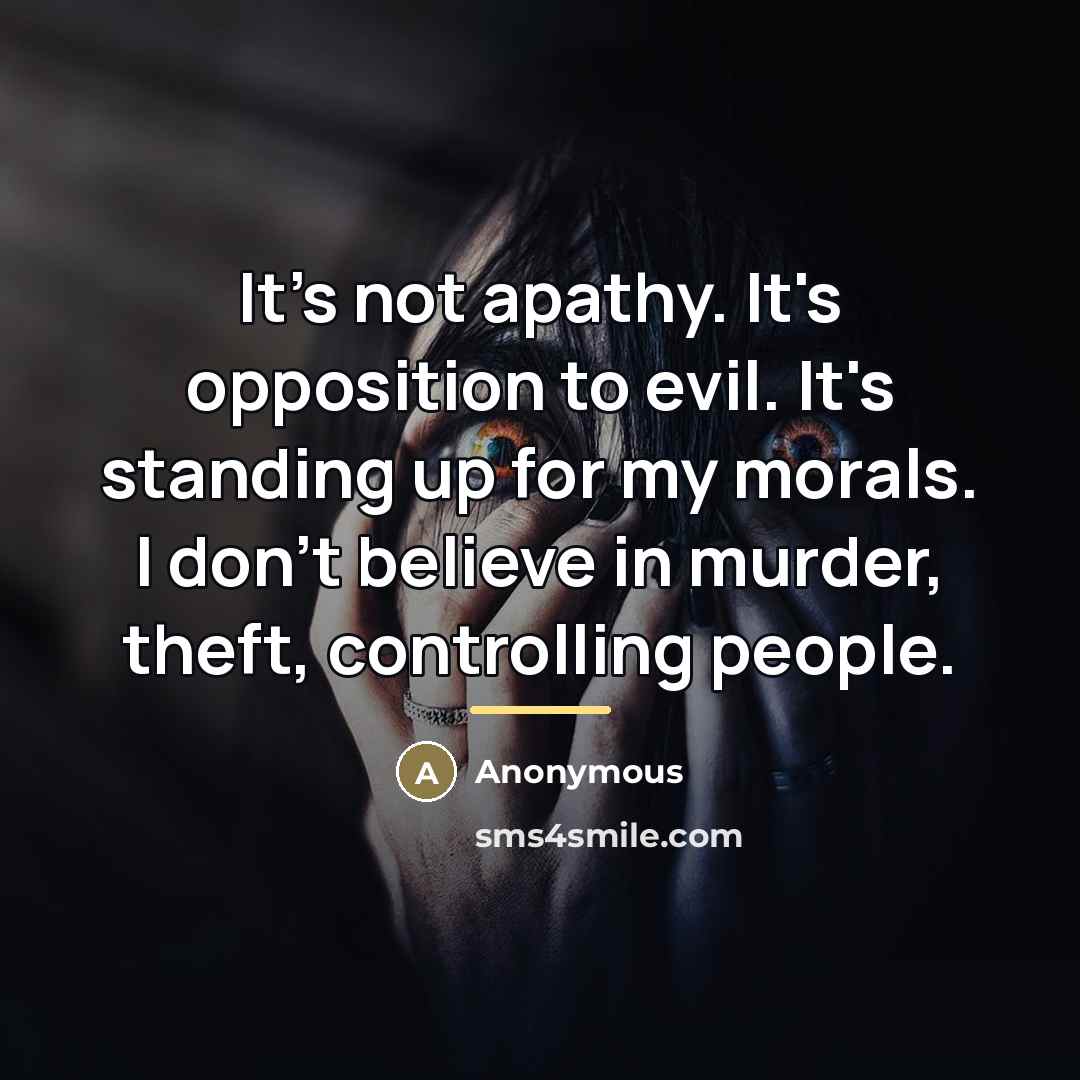 “It's not apathy. It's opposition to evil. It's standing up…” quote by Anonymous