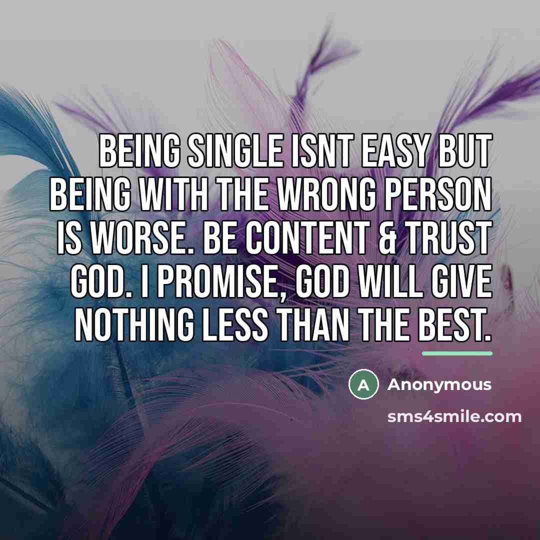 “Being single isnt easy but being with the wrong person…” quote by Anonymous