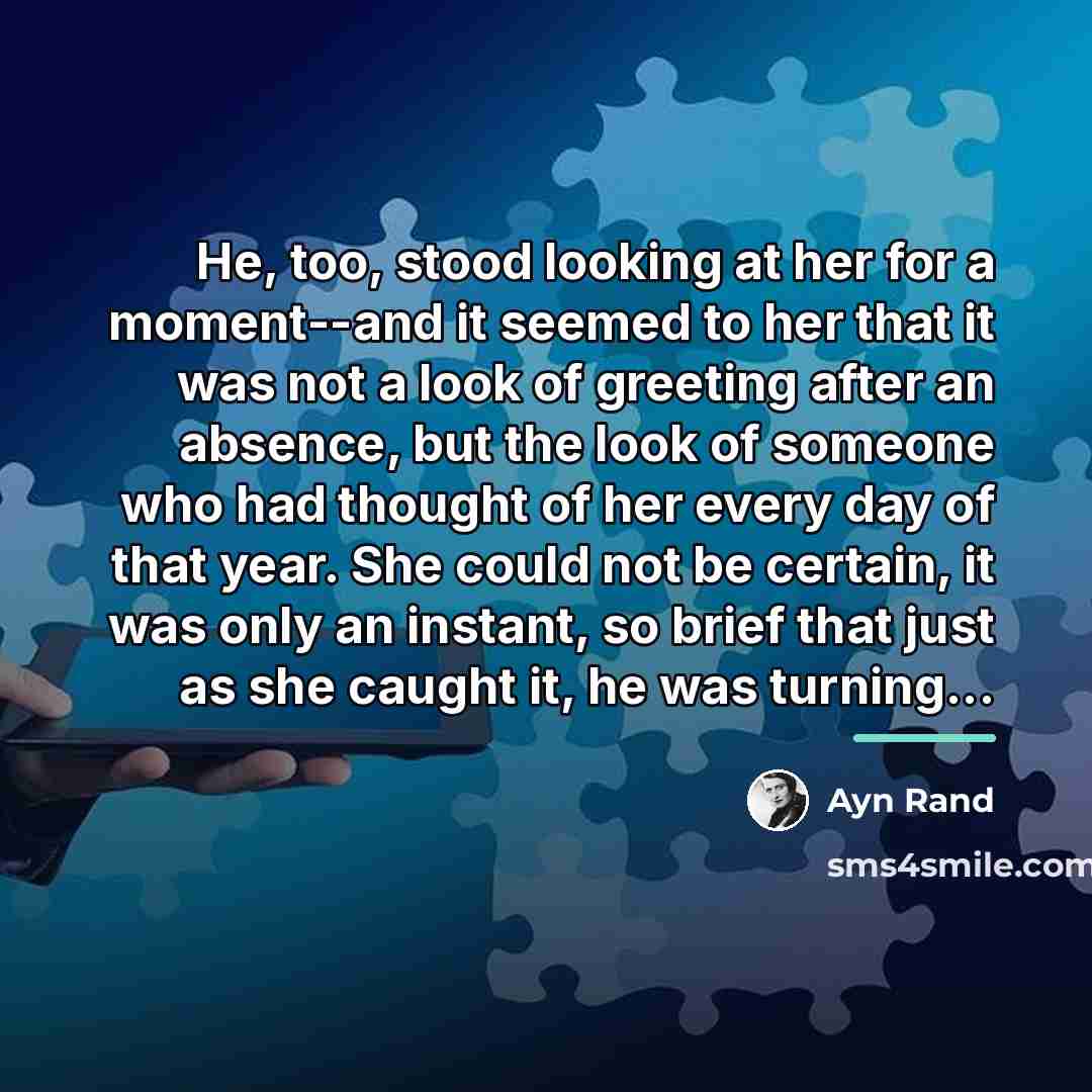“He, too, stood looking at her for a moment--and it…” quote by Ayn Rand