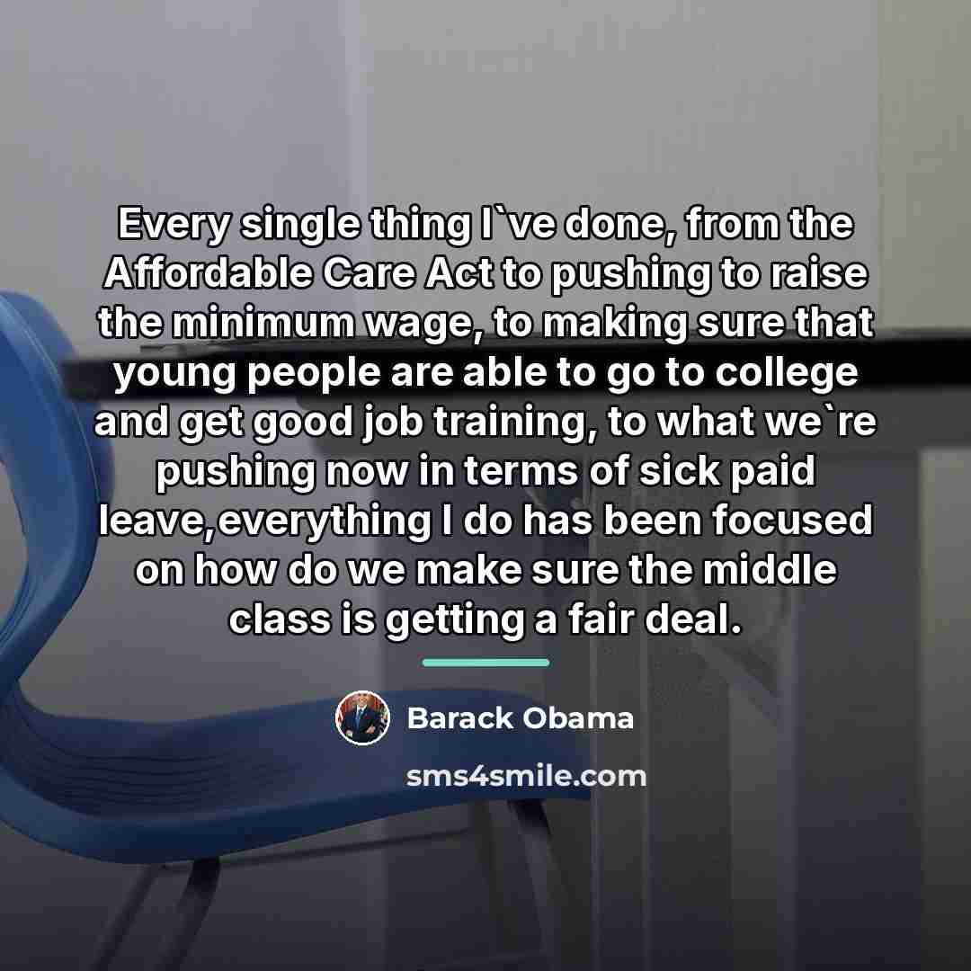“Every single thing I`ve done, from the Affordable Care Act…” quote by Barack Obama