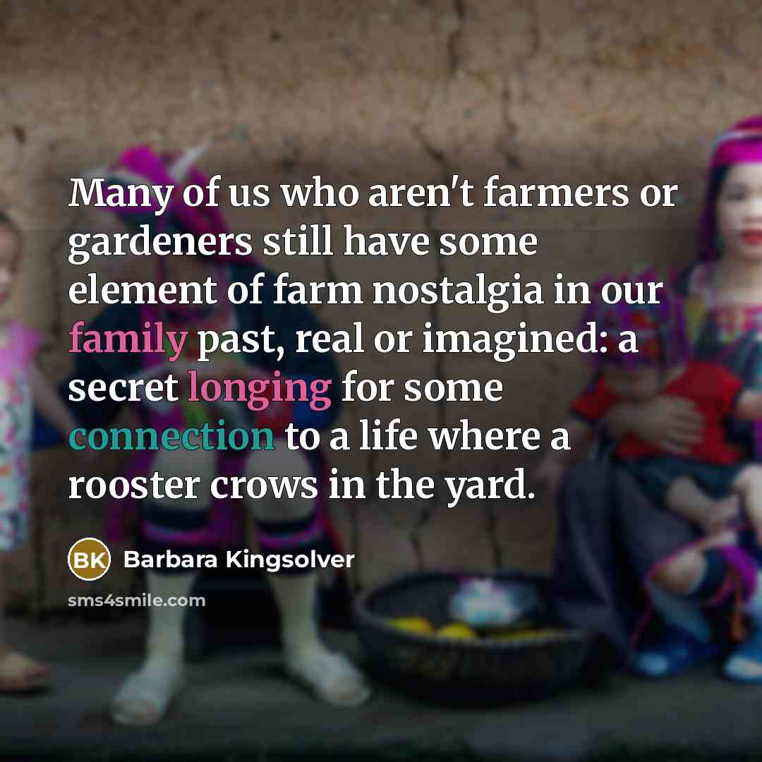 “Many of us who aren't farmers or gardeners still have…” quote by Barbara Kingsolver