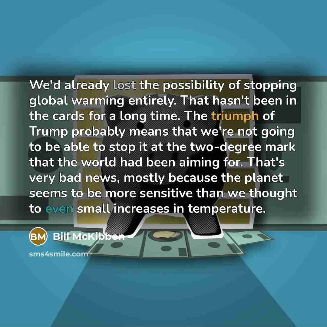“We'd already lost the possibility of stopping global warming entirely.…” quote by Bill McKibben