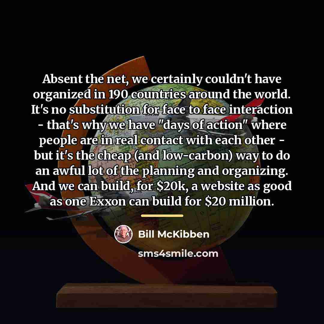 “Absent the net, we certainly couldn't have organized in 190…” quote by Bill McKibben
