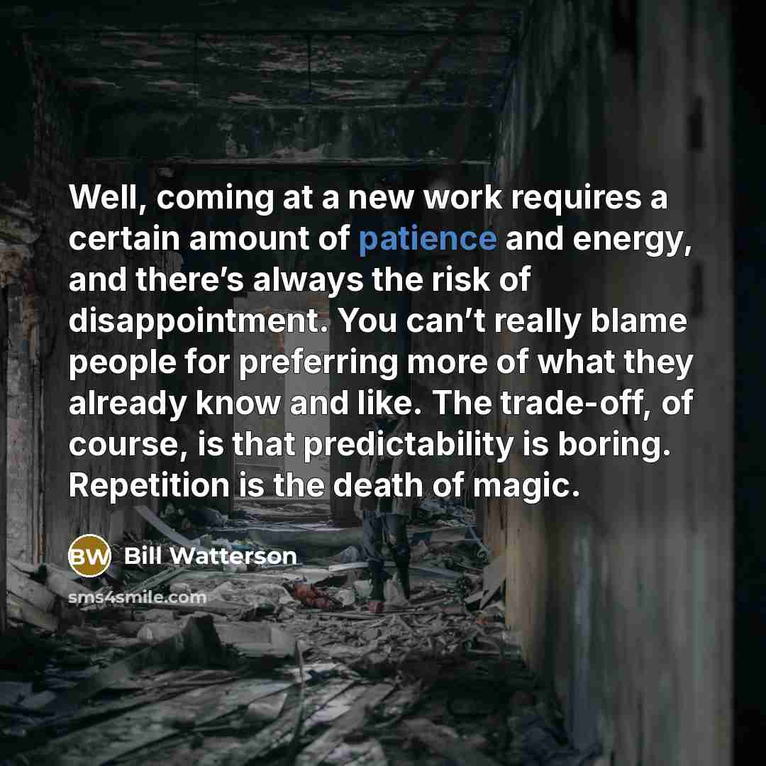 “Well, coming at a new work requires a certain amount…” quote by Bill Watterson