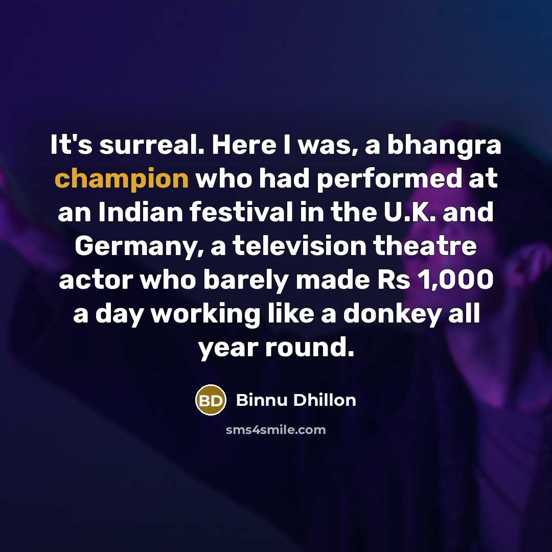 “It's surreal. Here I was, a bhangra champion who had…” quote by Binnu Dhillon