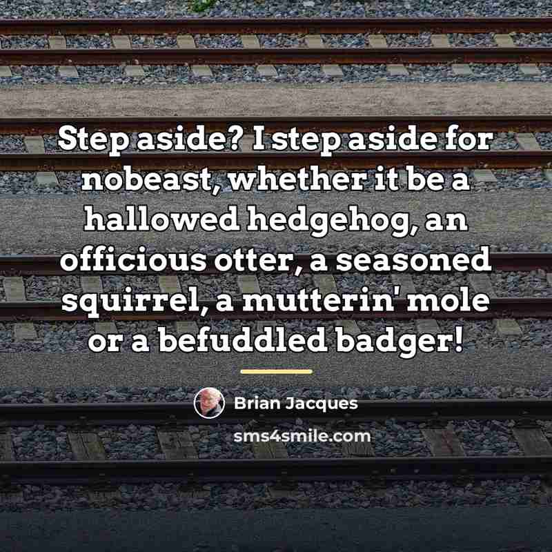 “Step aside? I step aside for nobeast, whether it be…” quote by Brian Jacques