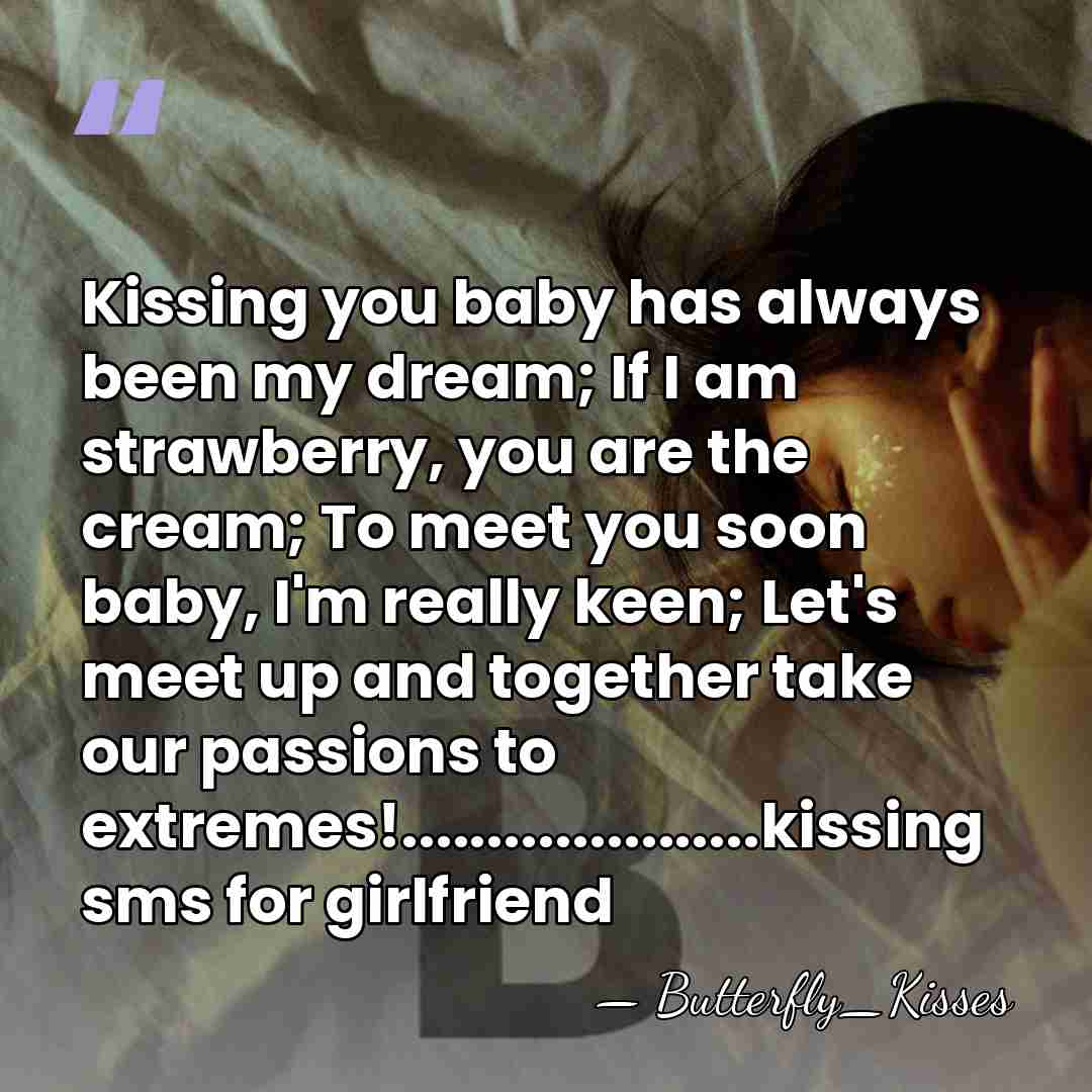 Kissing you baby has always been my dream; If I am strawberry,&hellip; - Butterfly_Kisses