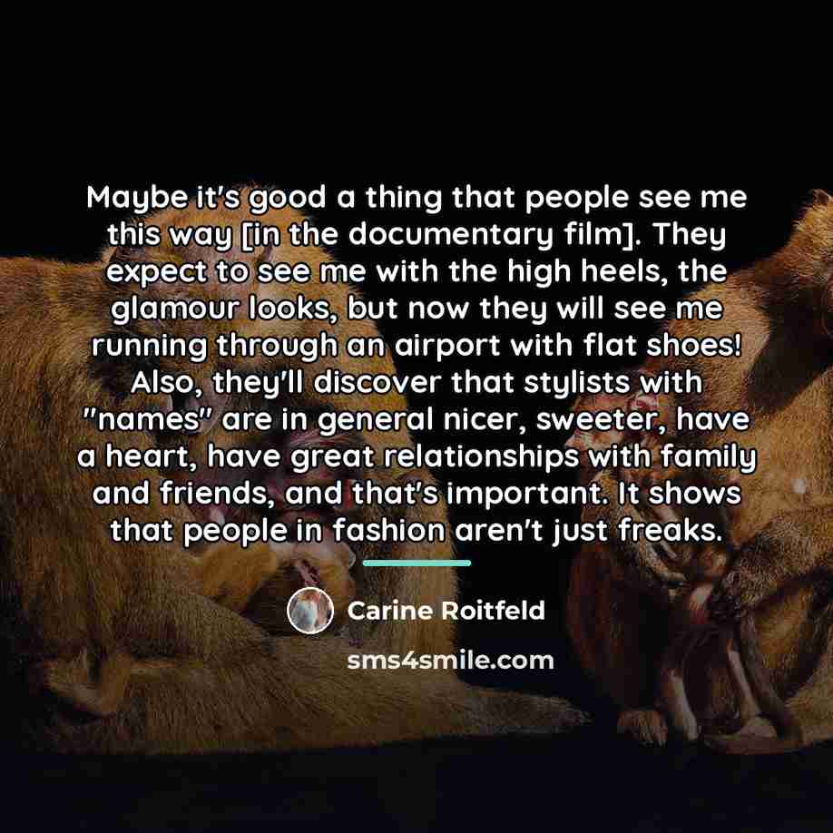 “Maybe it's good a thing that people see me this…” quote by Carine Roitfeld