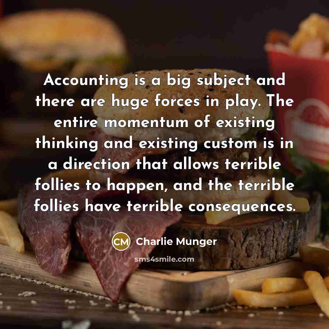 “Accounting is a big subject and there are huge forces…” quote by Charlie Munger