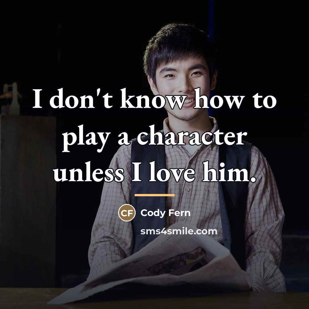 “I don't know how to play a character unless I…” quote by Cody Fern