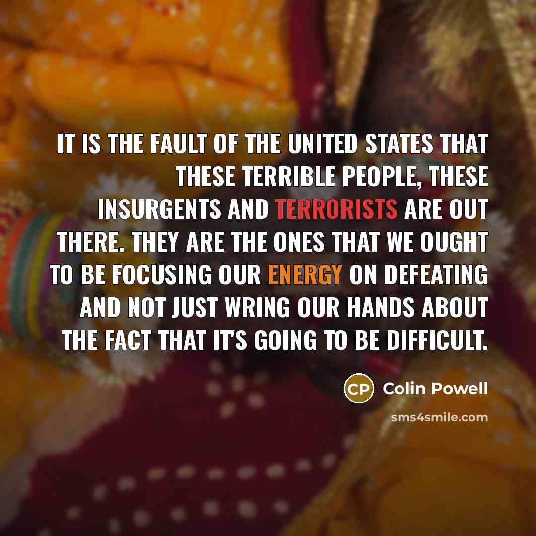 “It is the fault of the United States that these…” quote by Colin Powell