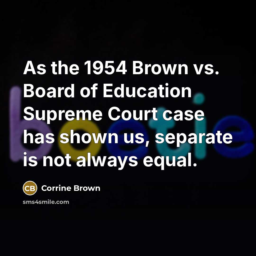 “As the 1954 Brown vs. Board of Education Supreme Court…” quote by Corrine Brown