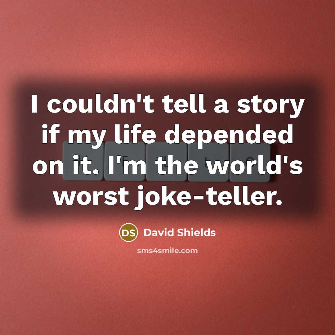 “I couldn't tell a story if my life depended on…” quote by David Shields