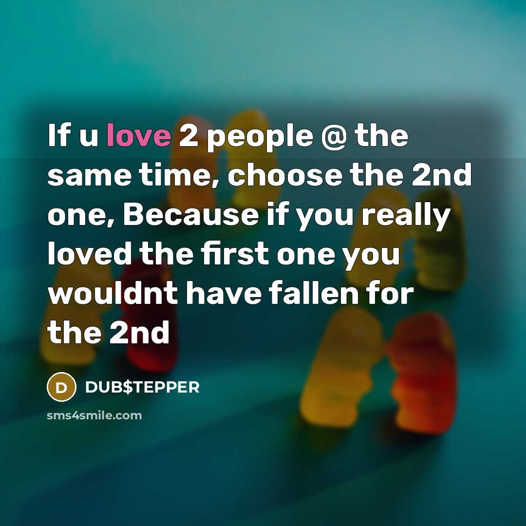 “If u love 2 people @ the same time, choose…” quote by DUB$TEPPER