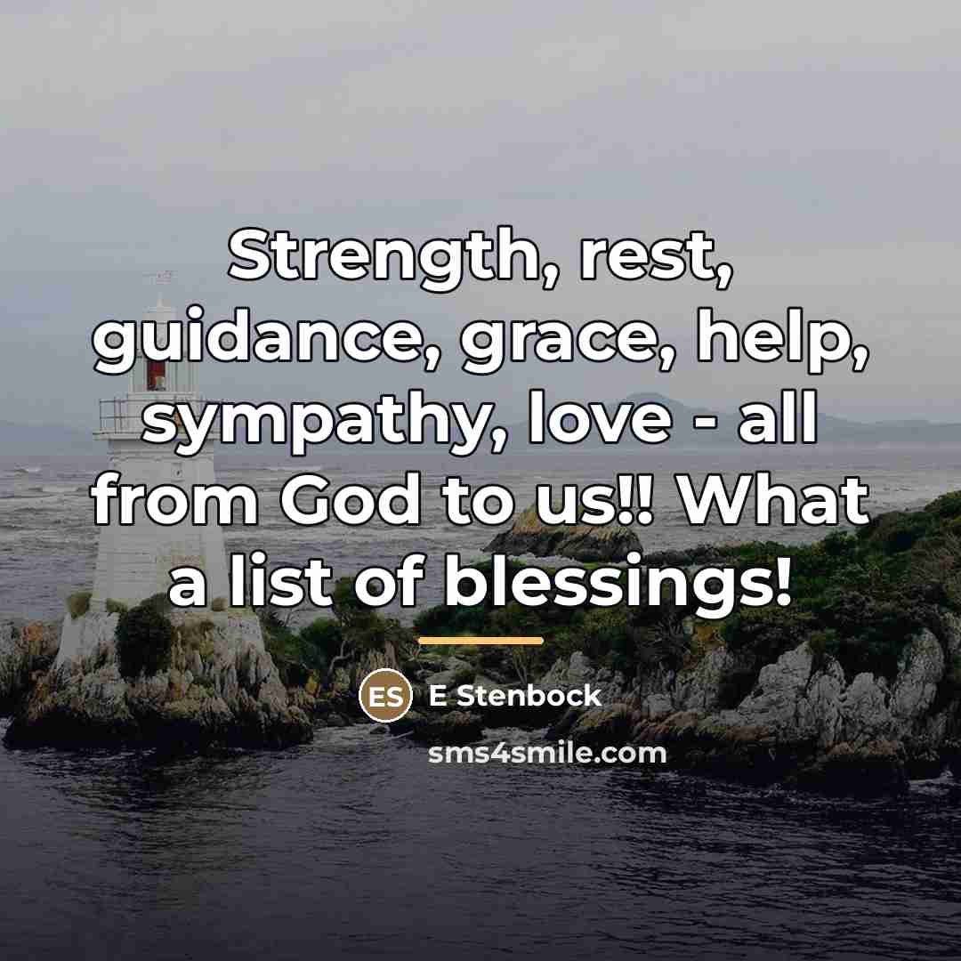 “Strength, rest, guidance, grace, help, sympathy, love - all from…” quote by E Stenbock
