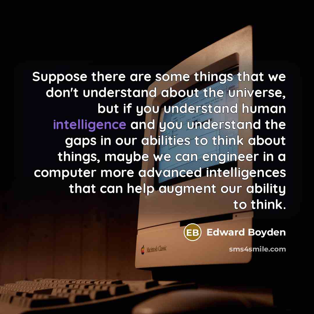 “Suppose there are some things that we don't understand about…” quote by Edward Boyden