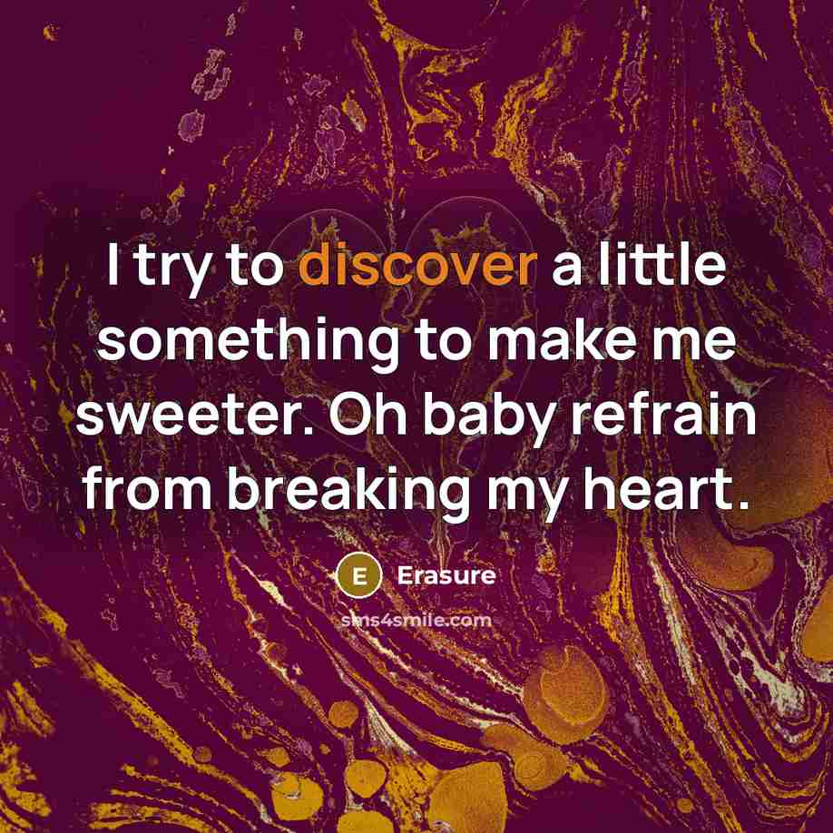 “I try to discover a little something to make me…” quote by Erasure