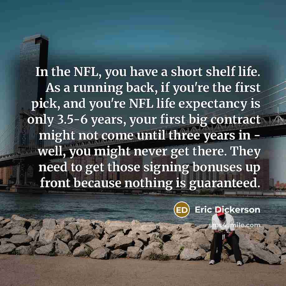 “In the NFL, you have a short shelf life. As…” quote by Eric Dickerson