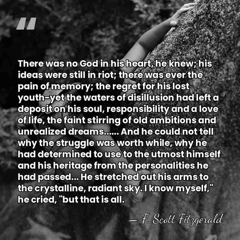 There was no God in his heart, he knew; his ideas were&hellip; - F. Scott Fitzgerald