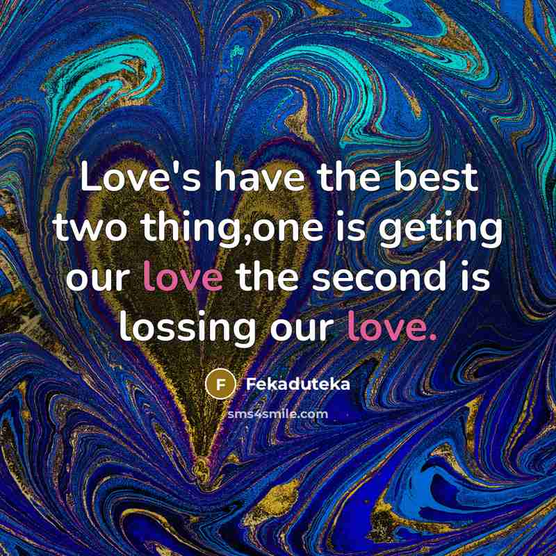 “Love's have the best two thing,one is geting our love…” quote by Fekaduteka