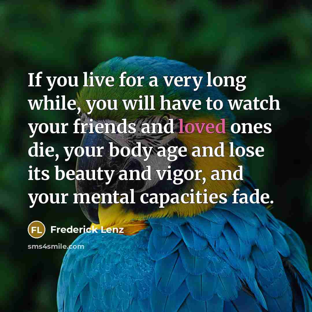 “If you live for a very long while, you will…” quote by Frederick Lenz