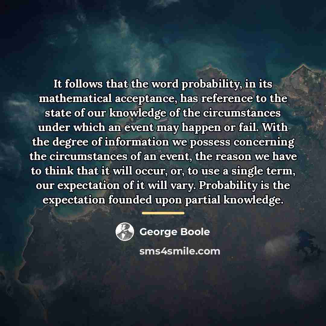 “It follows that the word probability, in its mathematical acceptance,…” quote by George Boole
