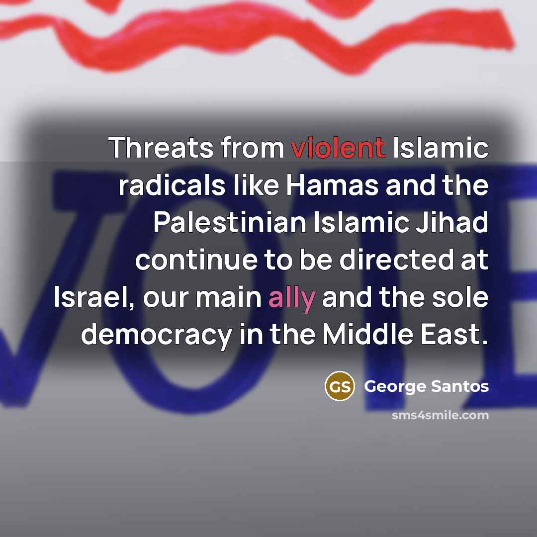 “Threats from violent Islamic radicals like Hamas and the Palestinian…” quote by George Santos