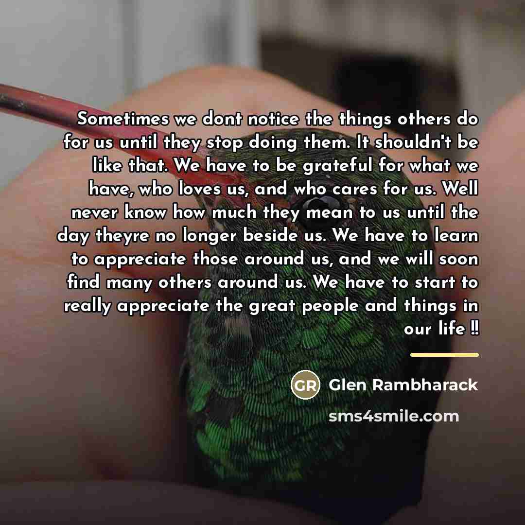 “Sometimes we dont notice the things others do for us…” quote by Glen Rambharack