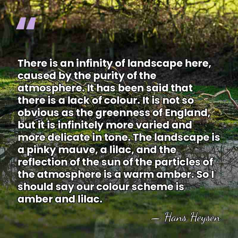 There is an infinity of landscape here, caused by the purity of&hellip; - Hans Heysen