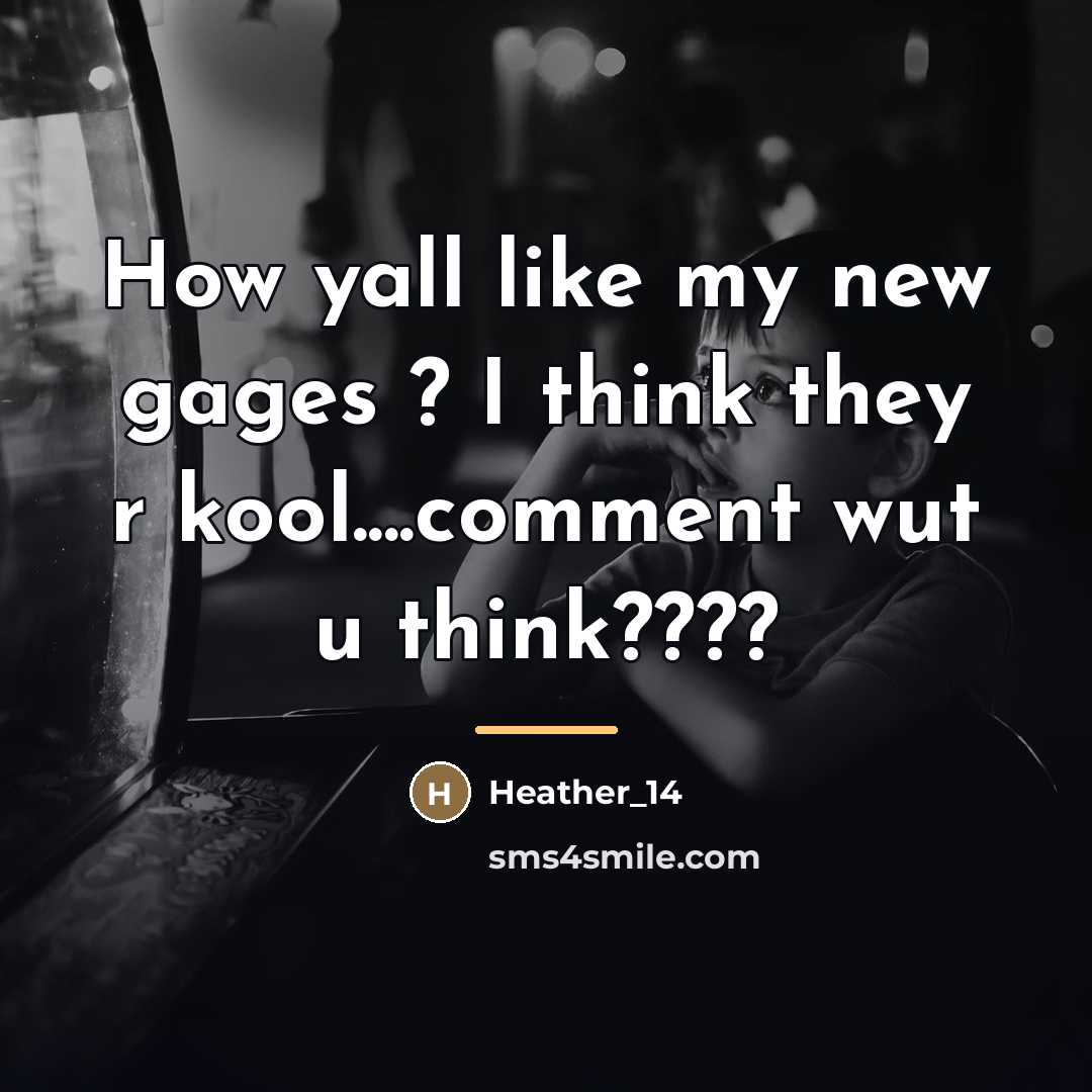 “How yall like my new gages ? I think they…” quote by Heather_14
