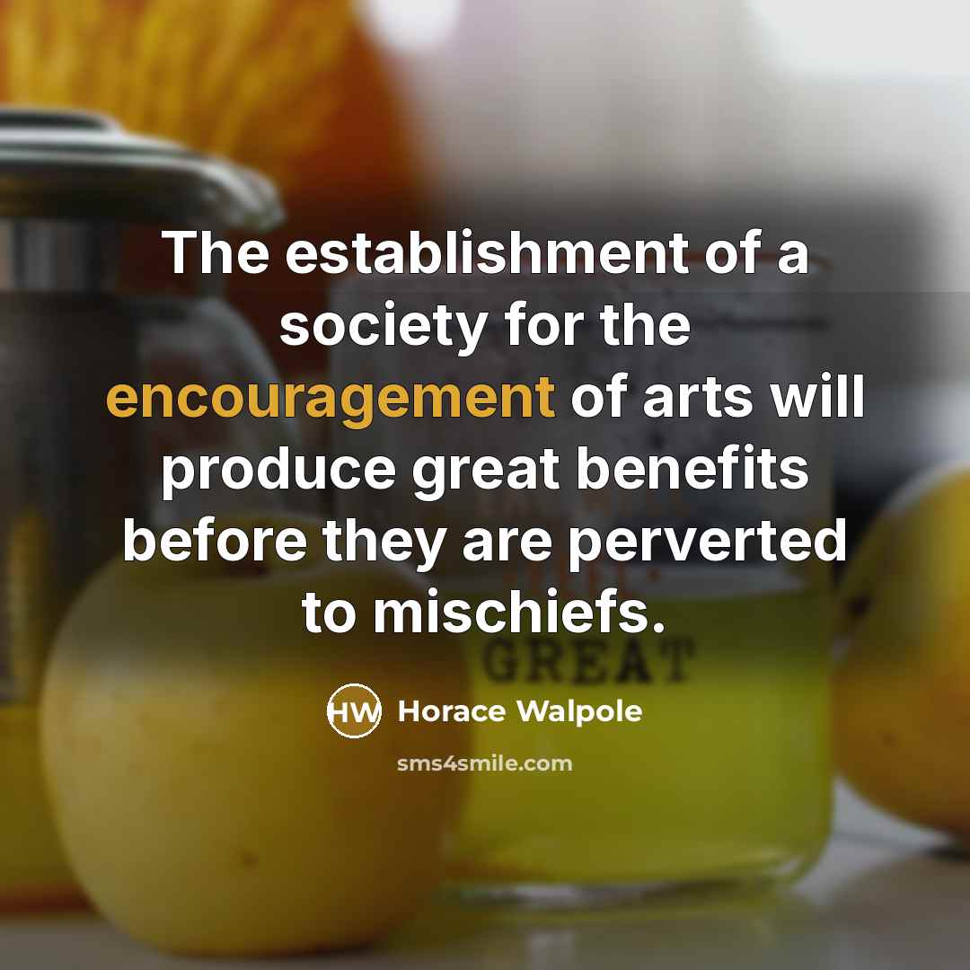 “The establishment of a society for the encouragement of arts…” quote by Horace Walpole