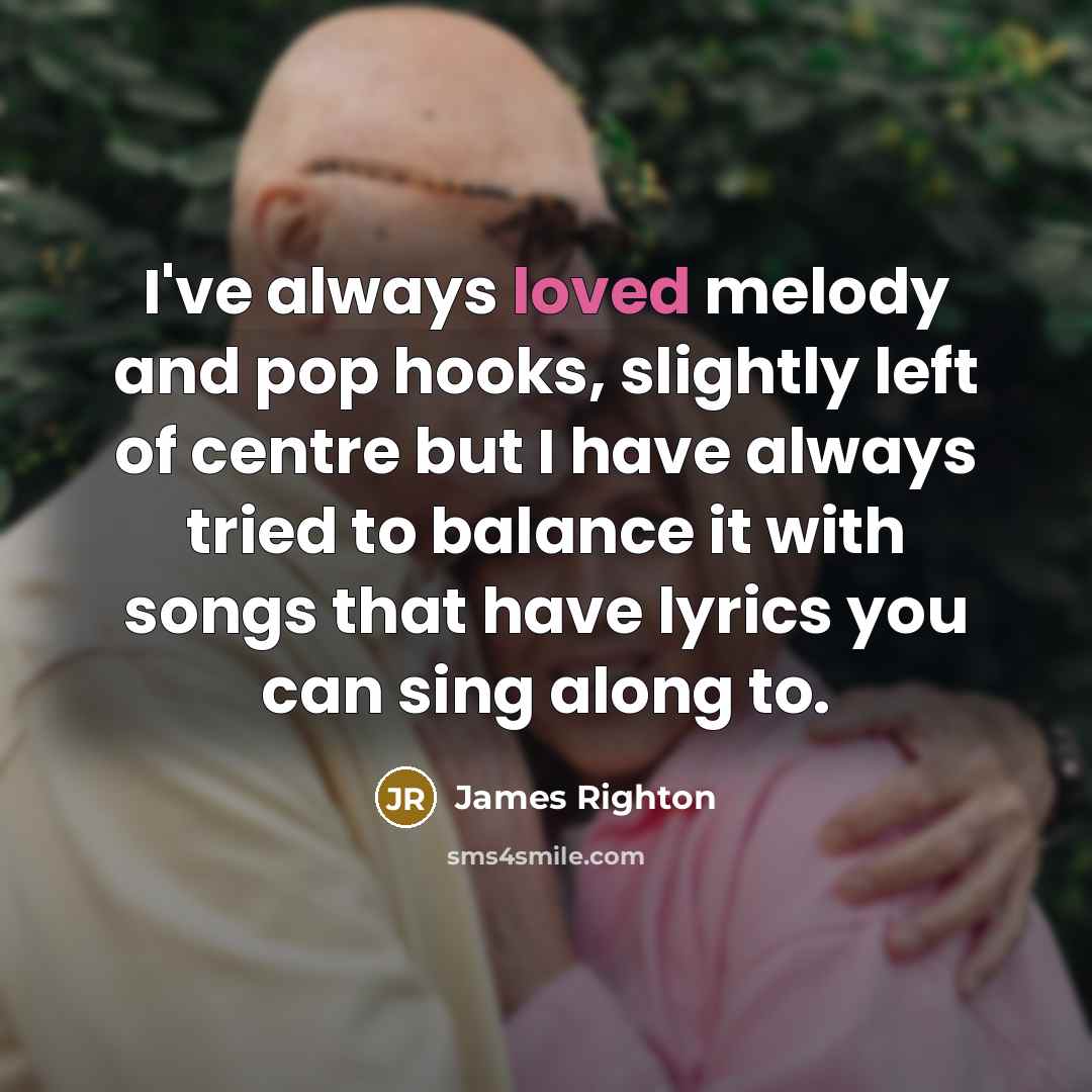 “I've always loved melody and pop hooks, slightly left of…” quote by James Righton