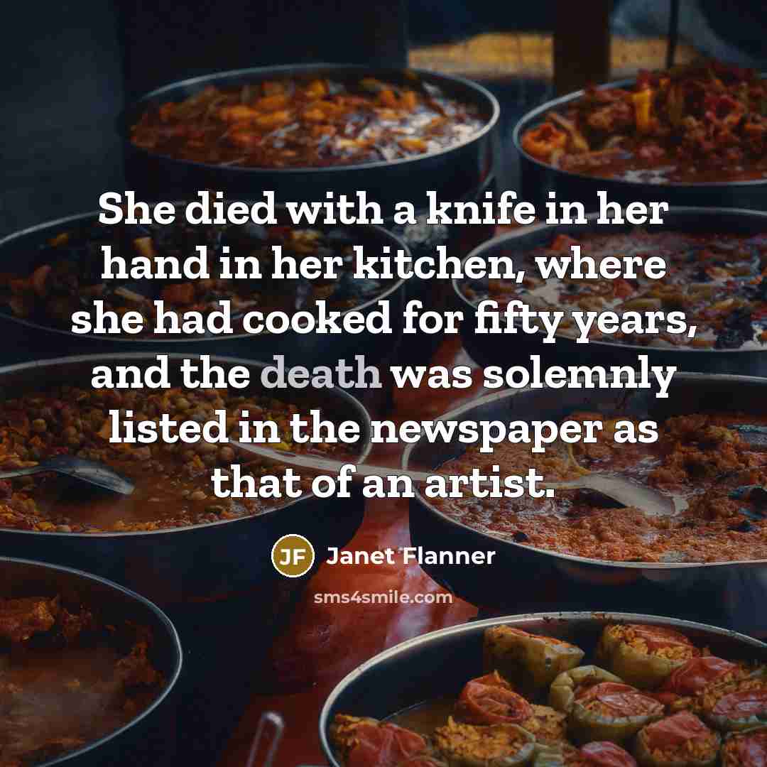 “She died with a knife in her hand in her…” quote by Janet Flanner