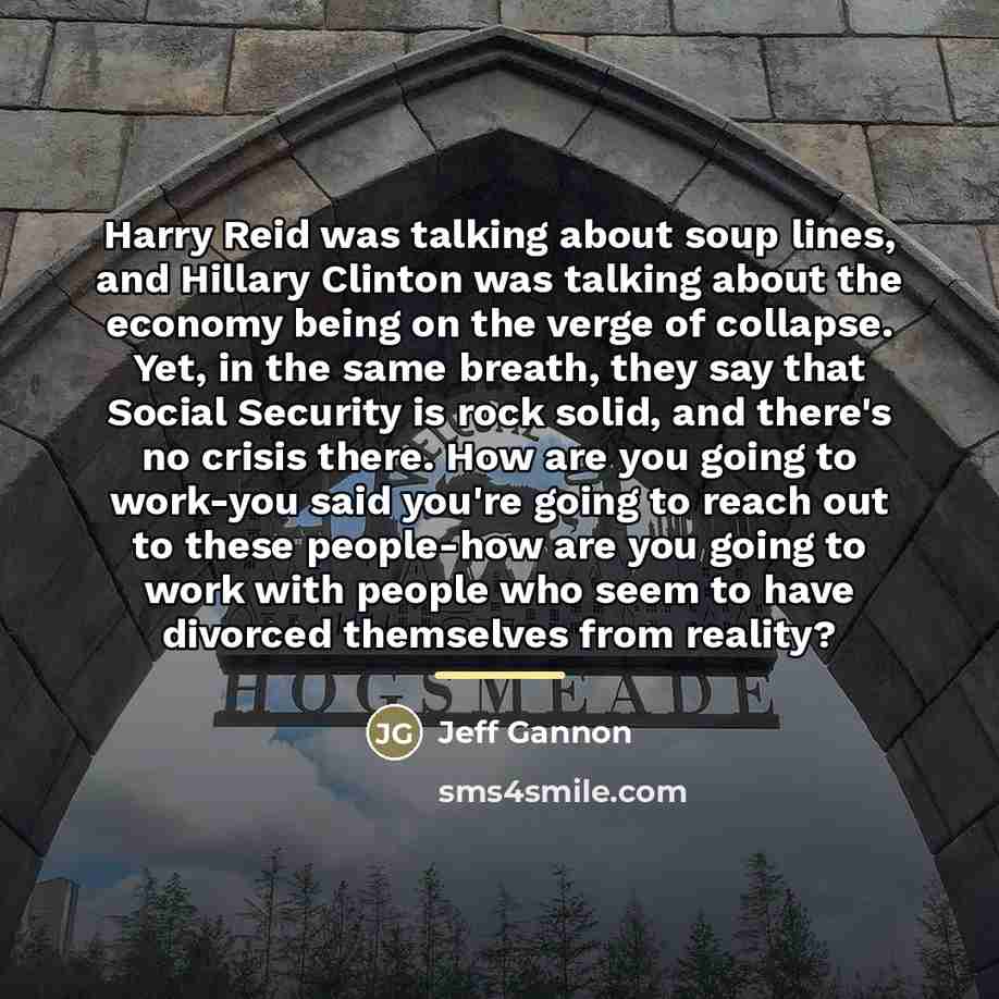 “Harry Reid was talking about soup lines, and Hillary Clinton…” quote by Jeff Gannon