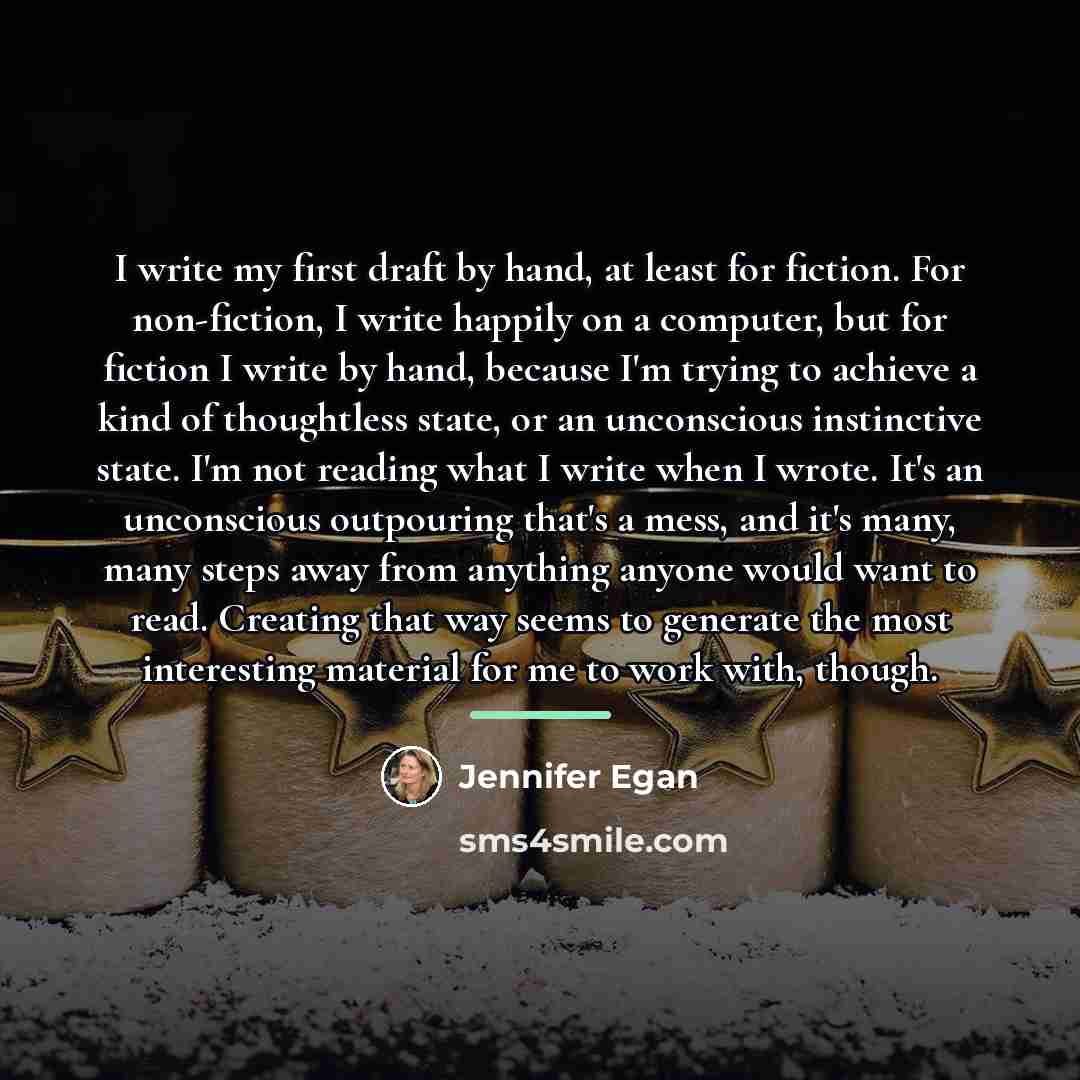 “I write my first draft by hand, at least for…” quote by Jennifer Egan
