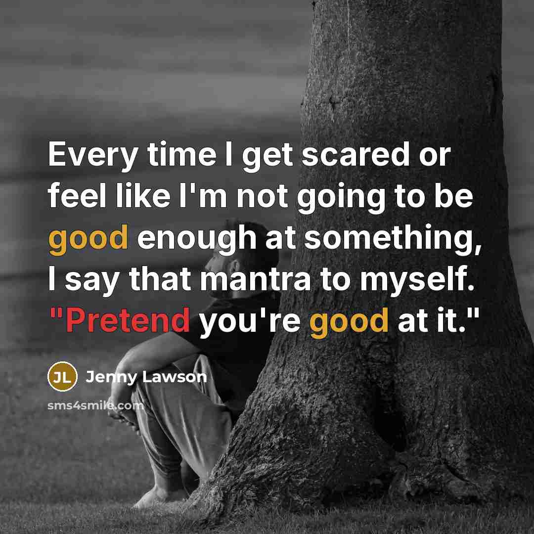 “Every time I get scared or feel like I'm not…” quote by Jenny Lawson