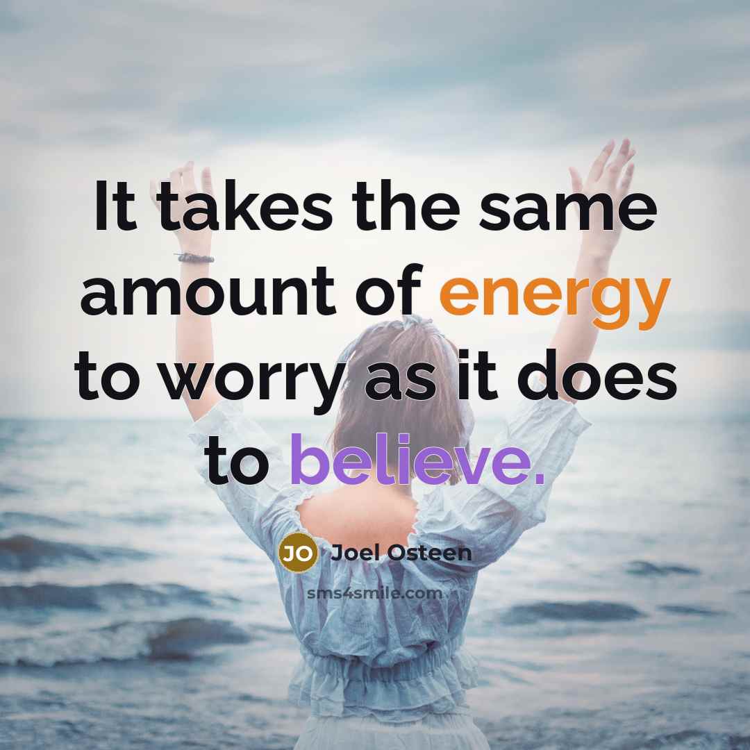 “It takes the same amount of energy to worry as…” quote by Joel Osteen