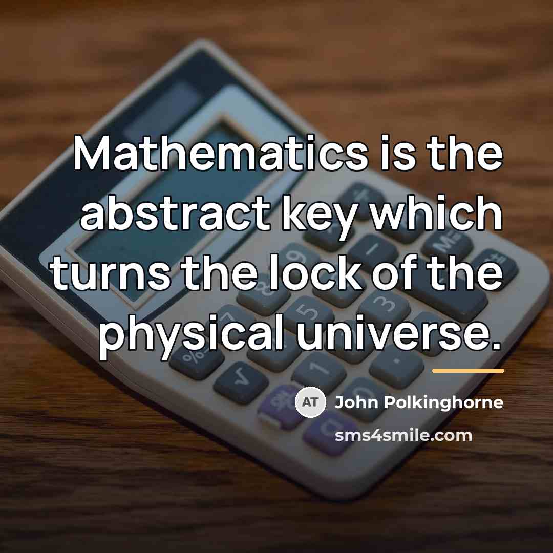 “Mathematics is the abstract key which turns the lock of…” quote by John Polkinghorne