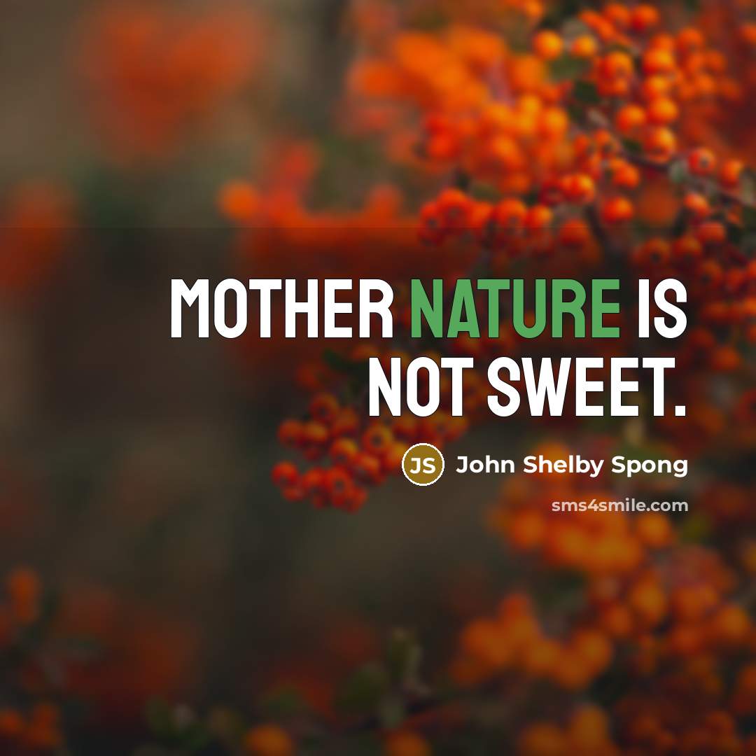 “Mother Nature is not sweet.…” quote by John Shelby Spong